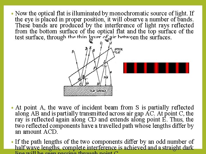  • Now the optical flat is illuminated by monochromatic source of light. If