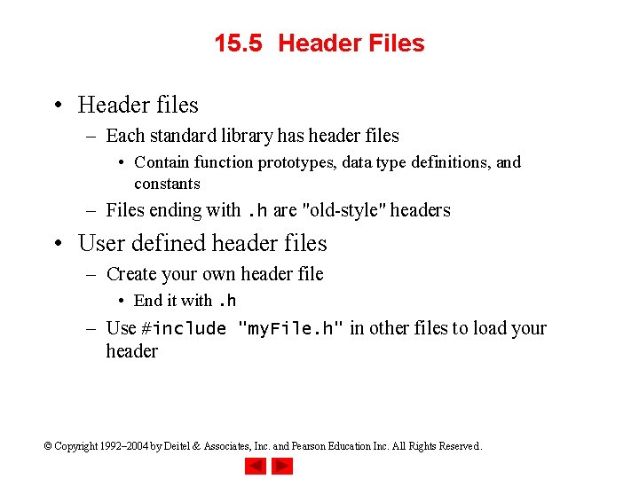 15. 5 Header Files • Header files – Each standard library has header files 15. 5 Header Files • Header files – Each standard library has header files