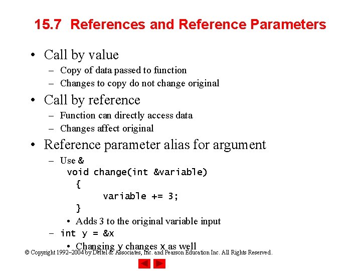 15. 7 References and Reference Parameters • Call by value – Copy of data 15. 7 References and Reference Parameters • Call by value – Copy of data