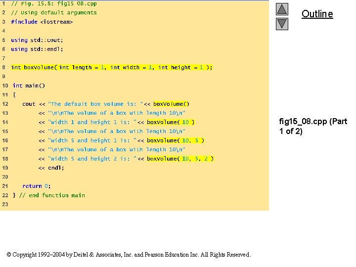 Outline fig 15_08. cpp (Part 1 of 2) © Copyright 1992– 2004 by Deitel Outline fig 15_08. cpp (Part 1 of 2) © Copyright 1992– 2004 by Deitel