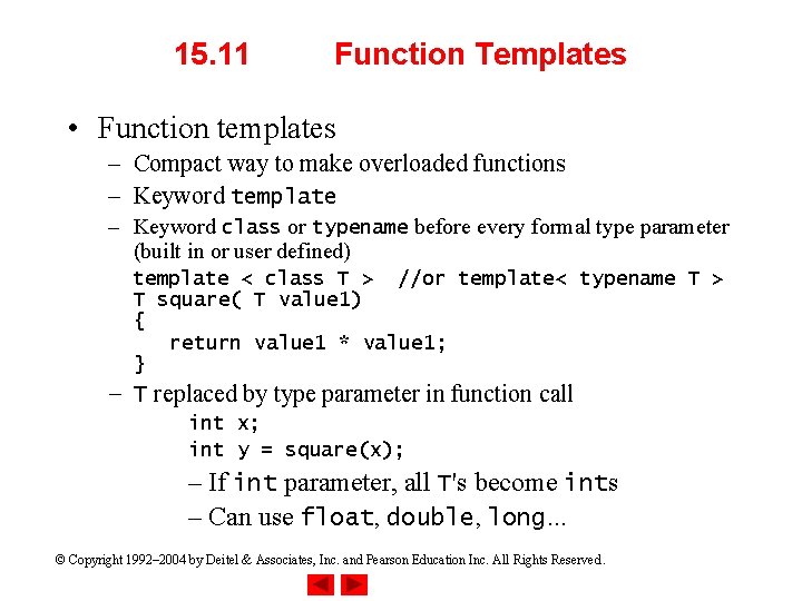 15. 11 Function Templates • Function templates – Compact way to make overloaded functions 15. 11 Function Templates • Function templates – Compact way to make overloaded functions