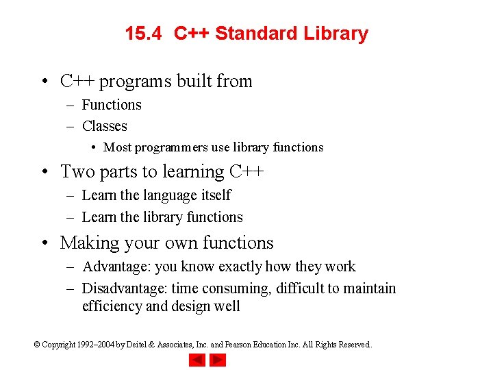 15. 4 C++ Standard Library • C++ programs built from – Functions – Classes 15. 4 C++ Standard Library • C++ programs built from – Functions – Classes