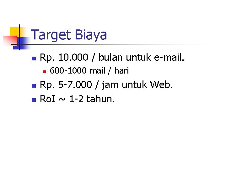 Target Biaya n Rp. 10. 000 / bulan untuk e-mail. n n n 600 Target Biaya n Rp. 10. 000 / bulan untuk e-mail. n n n 600