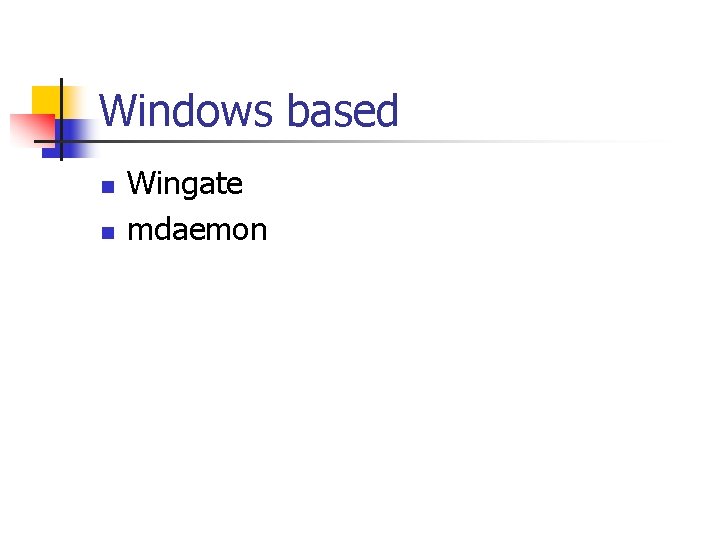 Windows based n n Wingate mdaemon Windows based n n Wingate mdaemon