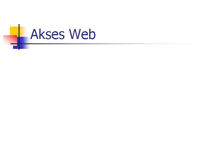 Akses Web Akses Web