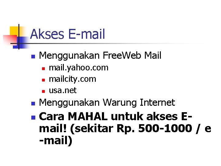 Akses E-mail n Menggunakan Free. Web Mail n n n mail. yahoo. com mailcity. Akses E-mail n Menggunakan Free. Web Mail n n n mail. yahoo. com mailcity.