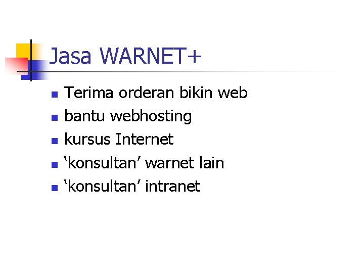 Jasa WARNET+ n n n Terima orderan bikin web bantu webhosting kursus Internet ‘konsultan’ Jasa WARNET+ n n n Terima orderan bikin web bantu webhosting kursus Internet ‘konsultan’