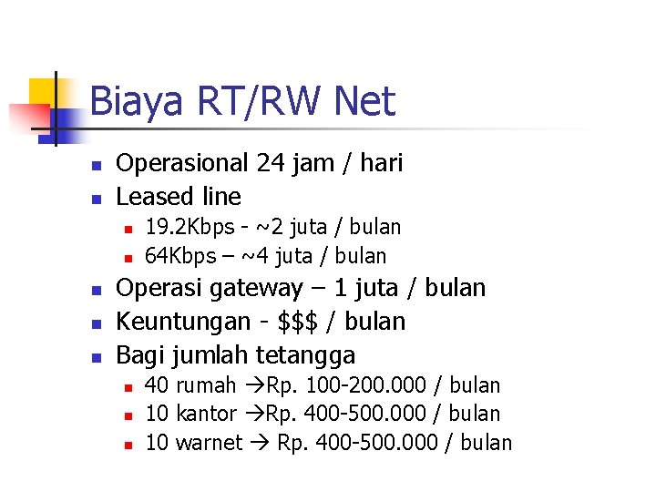 Biaya RT/RW Net n n Operasional 24 jam / hari Leased line n n Biaya RT/RW Net n n Operasional 24 jam / hari Leased line n n