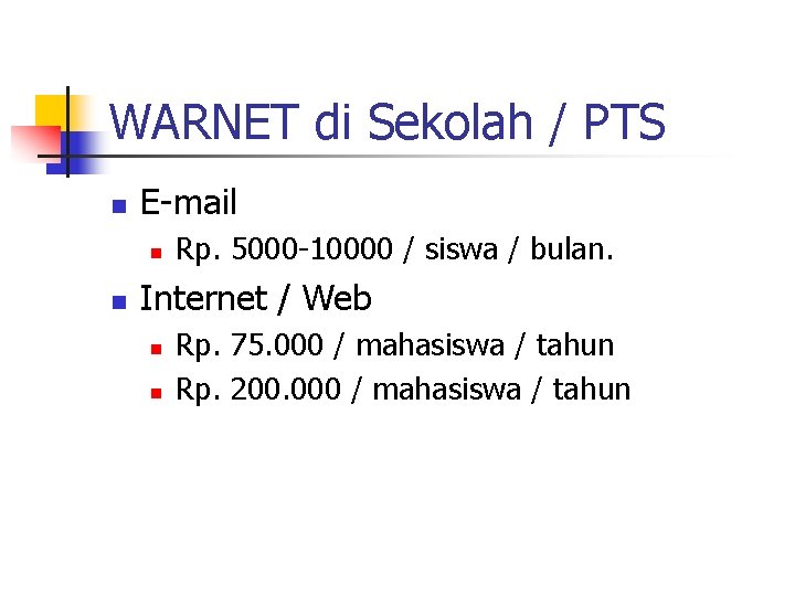 WARNET di Sekolah / PTS n E-mail n n Rp. 5000 -10000 / siswa WARNET di Sekolah / PTS n E-mail n n Rp. 5000 -10000 / siswa