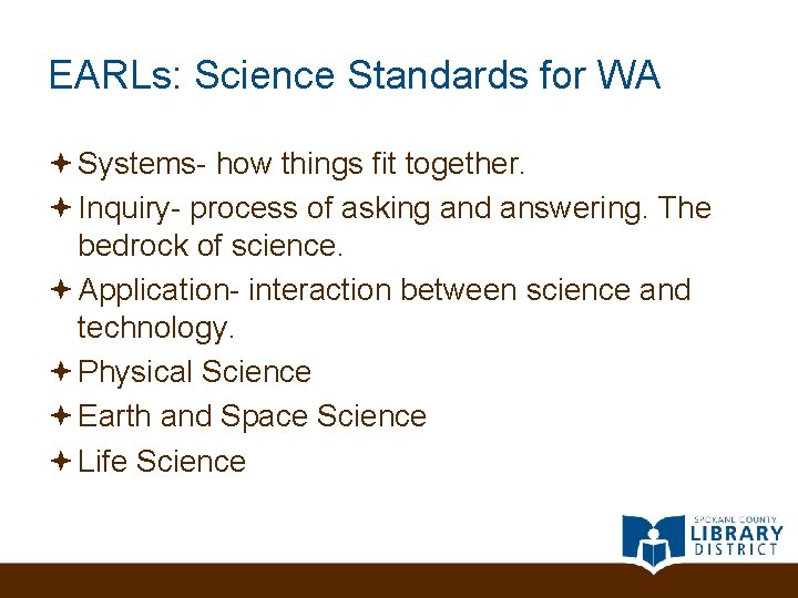EARLs: Science Standards for WA Systems- how things fit together. Inquiry- process of asking