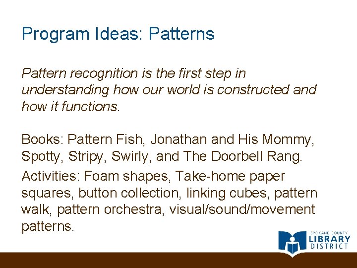Program Ideas: Patterns Pattern recognition is the first step in understanding how our world