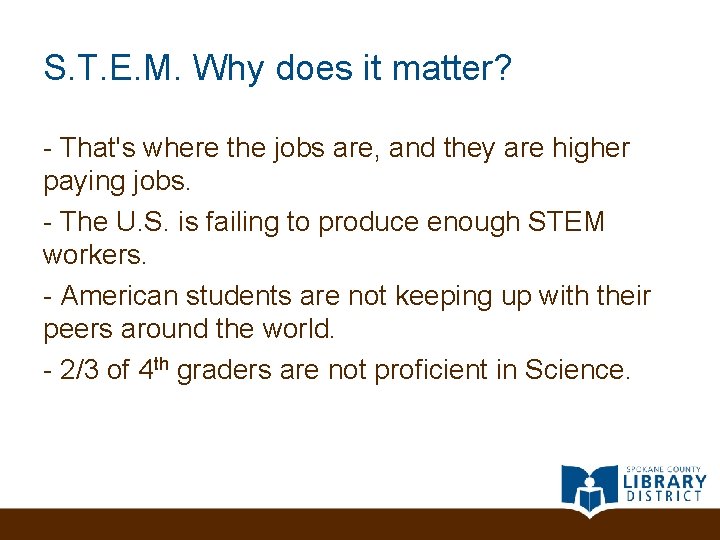 S. T. E. M. Why does it matter? - That's where the jobs are,