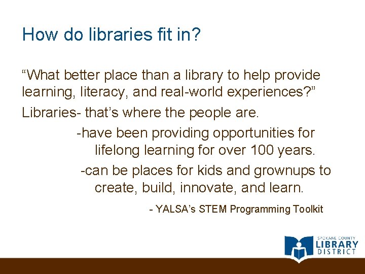 How do libraries fit in? “What better place than a library to help provide