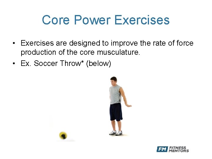 Core Power Exercises • Exercises are designed to improve the rate of force production