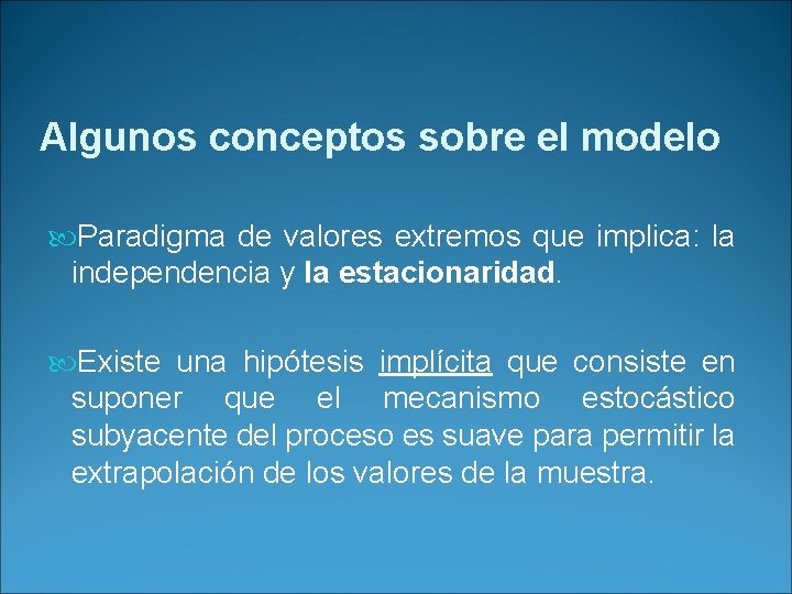 Algunos conceptos sobre el modelo Paradigma de valores extremos que implica: la independencia y