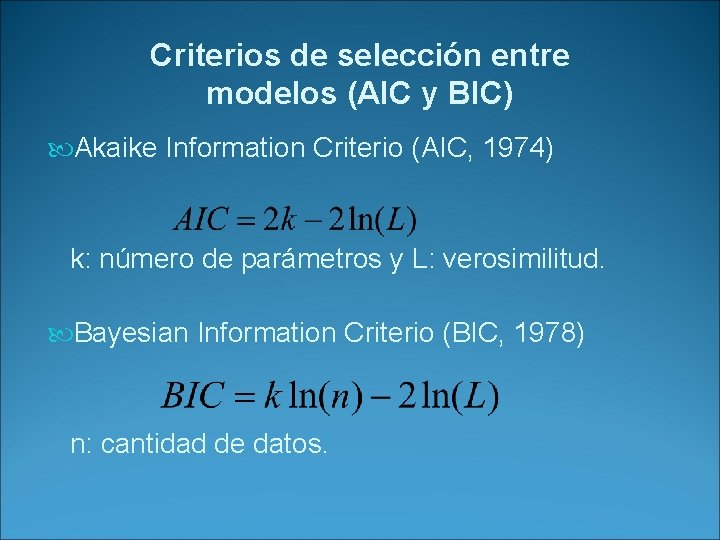 Criterios de selección entre modelos (AIC y BIC) Akaike Information Criterio (AIC, 1974) k: