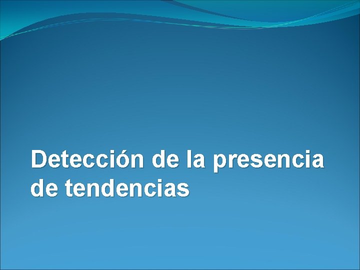 Detección de la presencia de tendencias 