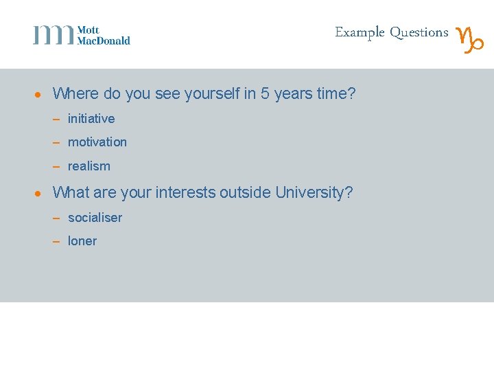 Example Questions · Where do you see yourself in 5 years time? – initiative