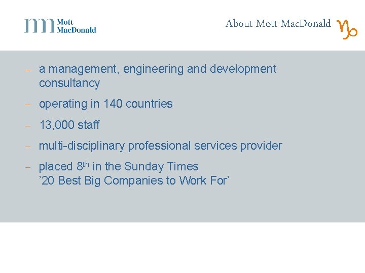 About Mott Mac. Donald - a management, engineering and development consultancy - operating in