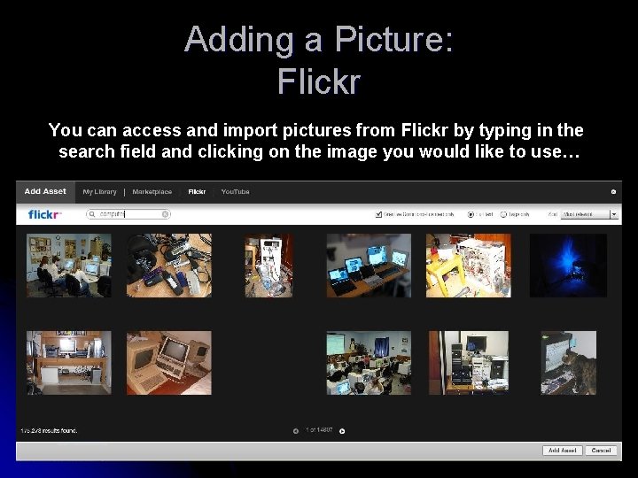 Adding a Picture: Flickr You can access and import pictures from Flickr by typing