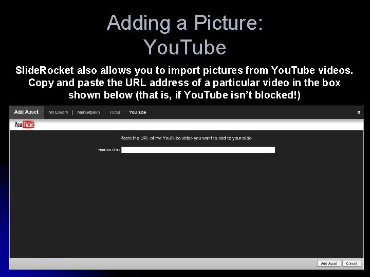Adding a Picture: You. Tube Slide. Rocket also allows you to import pictures from
