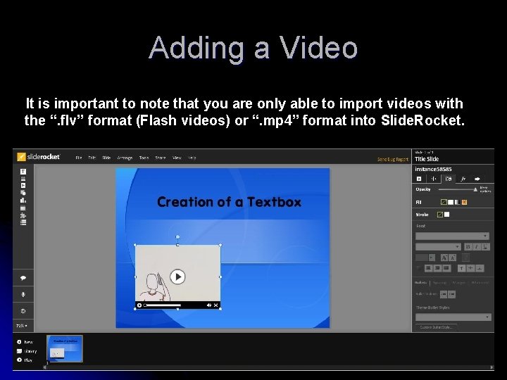 Adding a Video It is important to note that you are only able to
