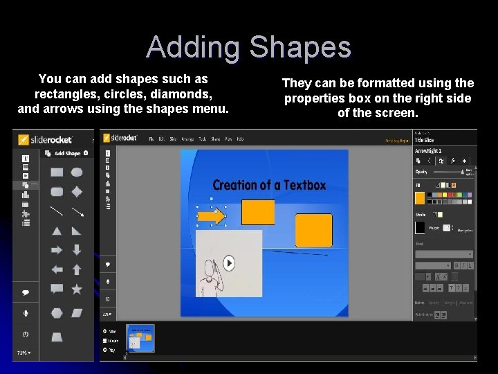 Adding Shapes You can add shapes such as rectangles, circles, diamonds, and arrows using