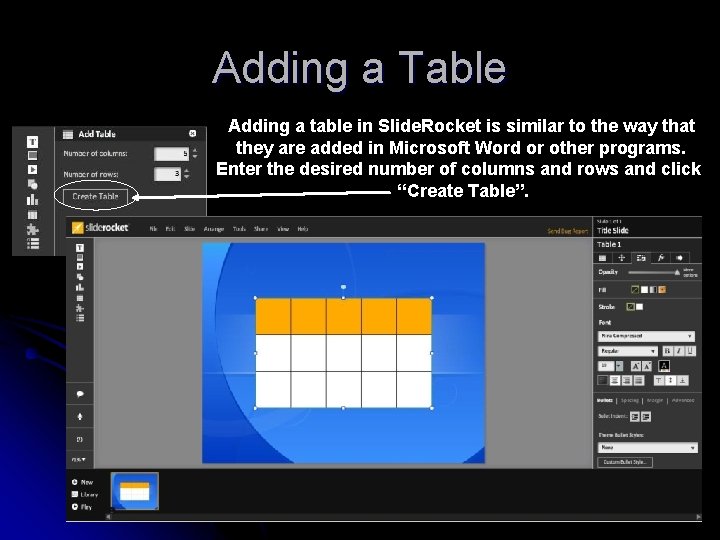 Adding a Table Adding a table in Slide. Rocket is similar to the way