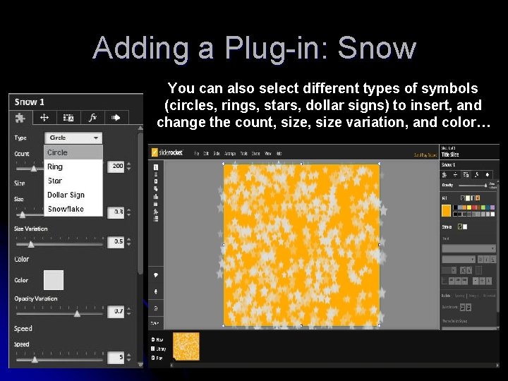 Adding a Plug-in: Snow You can also select different types of symbols (circles, rings,