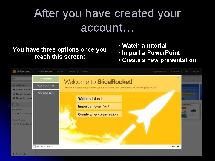 After you have created your account… You have three options once you reach this
