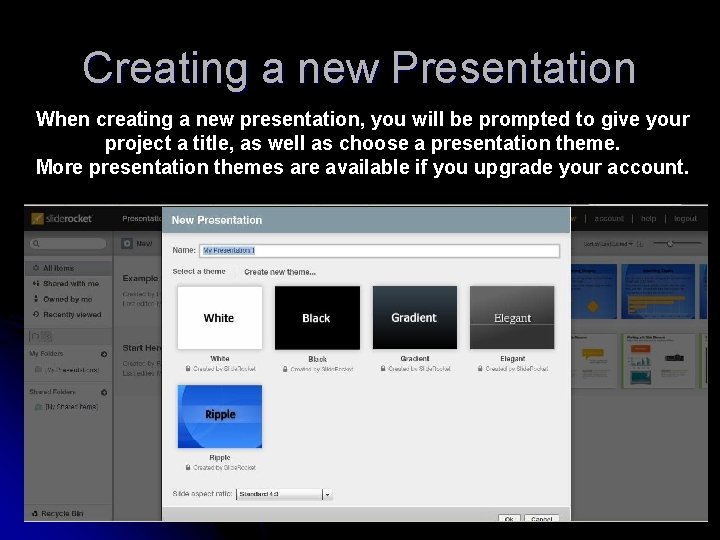 Creating a new Presentation When creating a new presentation, you will be prompted to