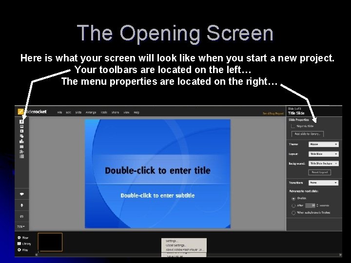 The Opening Screen Here is what your screen will look like when you start