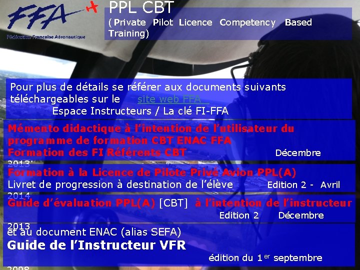 PPL CBT (Private Pilot Licence Competency Based Training) Pour plus de détails se référer