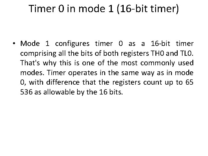 Timer 0 in mode 1 (16 -bit timer) • Mode 1 configures timer 0