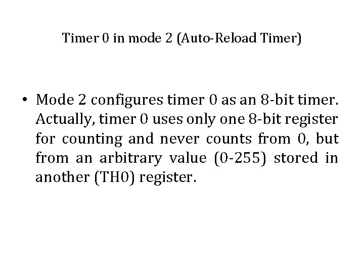 Timer 0 in mode 2 (Auto-Reload Timer) • Mode 2 configures timer 0 as