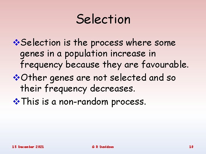 Selection v. Selection is the process where some genes in a population increase in