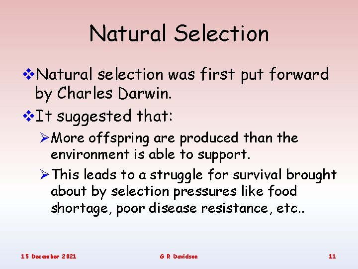 Natural Selection v. Natural selection was first put forward by Charles Darwin. v. It