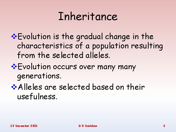 Inheritance v. Evolution is the gradual change in the characteristics of a population resulting