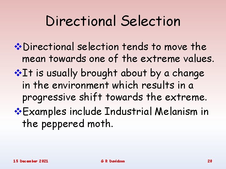 Directional Selection v. Directional selection tends to move the mean towards one of the