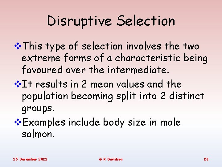 Disruptive Selection v. This type of selection involves the two extreme forms of a