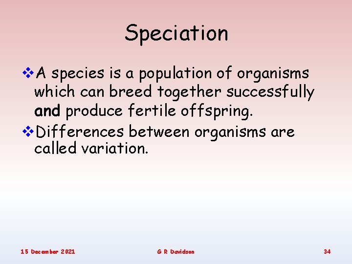 Speciation v. A species is a population of organisms which can breed together successfully