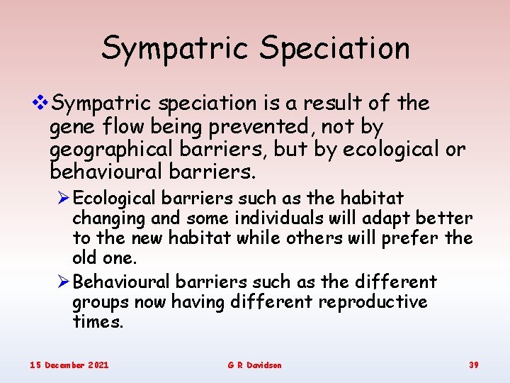 Sympatric Speciation v. Sympatric speciation is a result of the gene flow being prevented,