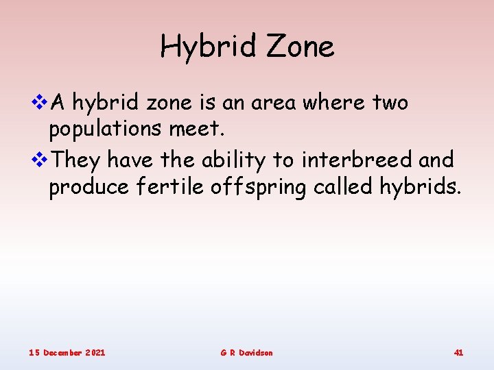 Hybrid Zone v. A hybrid zone is an area where two populations meet. v.