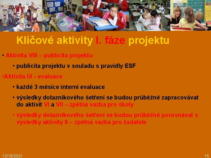 Klíčové aktivity I. fáze projektu • Aktivita VIII – publicita projektu • publicita projektu