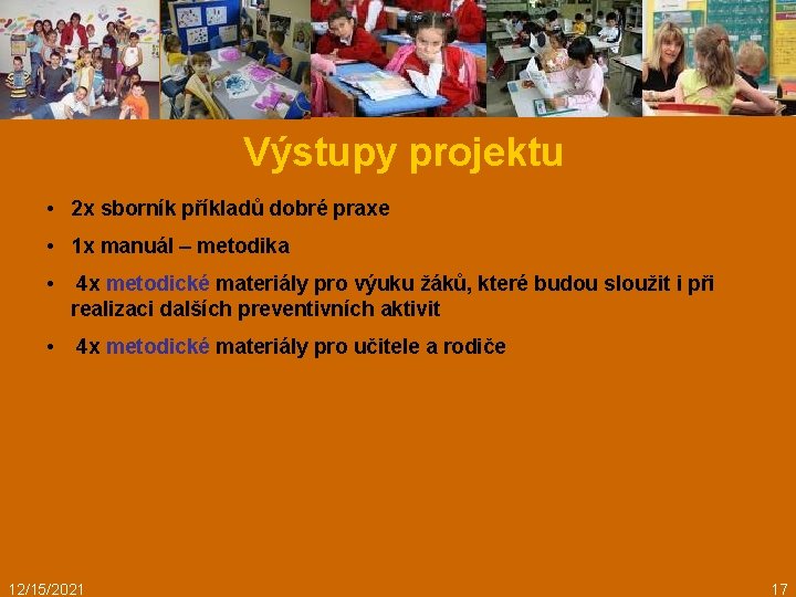 Výstupy projektu • 2 x sborník příkladů dobré praxe • 1 x manuál –