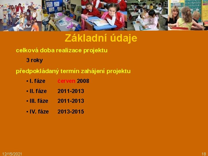 Základní údaje celková doba realizace projektu 3 roky předpokládaný termín zahájení projektu 12/15/2021 •