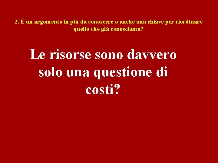 2. È un argomento in più da conoscere o anche una chiave per riordinare