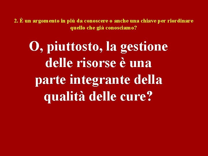 2. È un argomento in più da conoscere o anche una chiave per riordinare