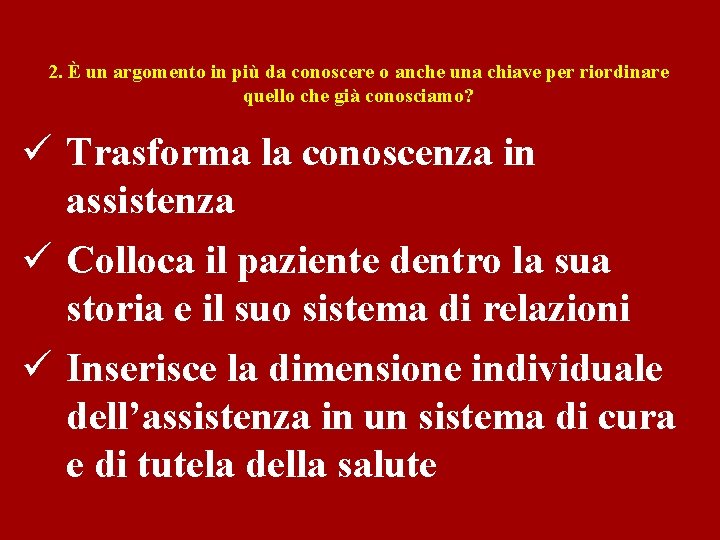 2. È un argomento in più da conoscere o anche una chiave per riordinare