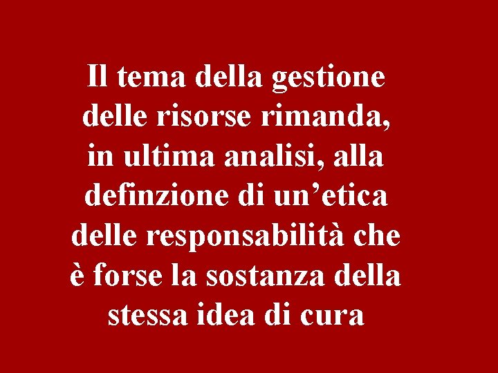 Il tema della gestione delle risorse rimanda, in ultima analisi, alla definzione di un’etica